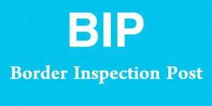 BIP - Border Inspection Post
