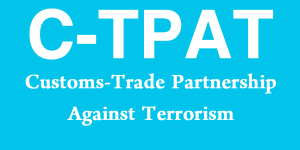 C-TPAT - Customs-Trade Partnership Against Terrorism