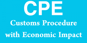 CPE - Customs Procedure with Economic Impact