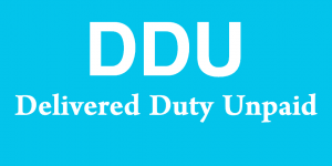 DDU - Delivered Duty Unpaid
