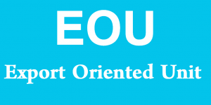 EOU - Export Oriented Unit