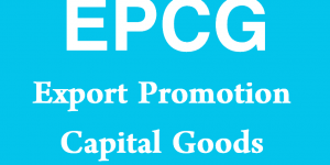 EPCG - Export Promotion Capital Goods