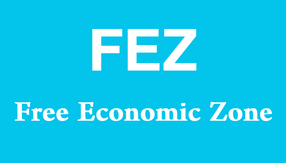 What is FEZ? (Free Economic Zone)