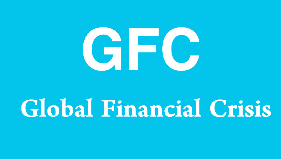 What is GFC? (Global Financial Crisis)