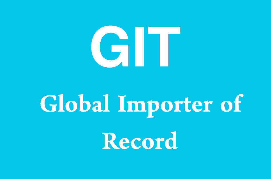 What is GIT? (Global Importer of Record)
