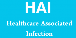 HAI - Healthcare Associated Infection