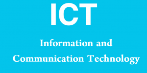 ICT - Information and Communication Technology