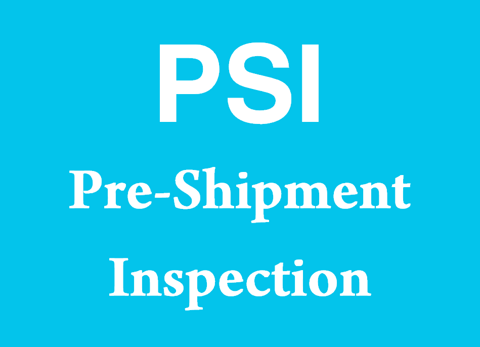 What is PSI? (Pre-Shipment Inspection)