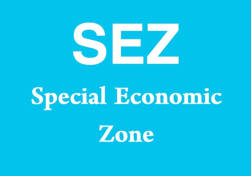 What is SEZ? (Special Economic Zone)