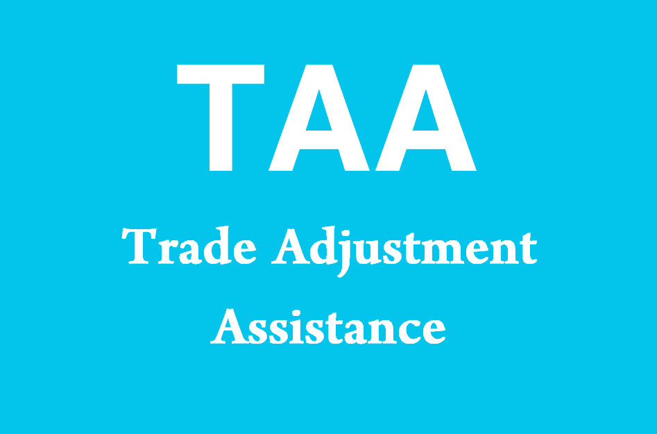 TAA - Trade Adjustment Assistance